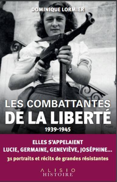 Les combattantes de la liberté : 1939-1945