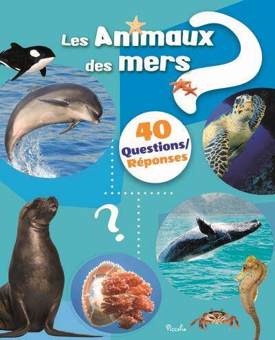 40 Questions/reponses ; Animaux des Mers