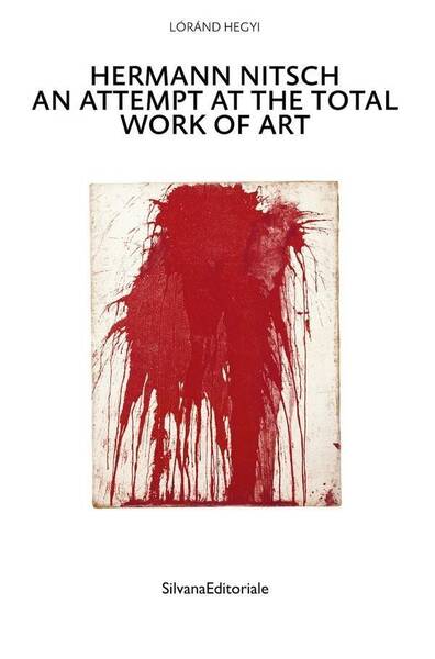 Hermann Nitsch : An attempt at the total work of art : three essays