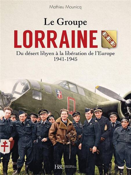 Le Groupe Lorraine: Du Desert Libyen a la Liberation de l Europe,