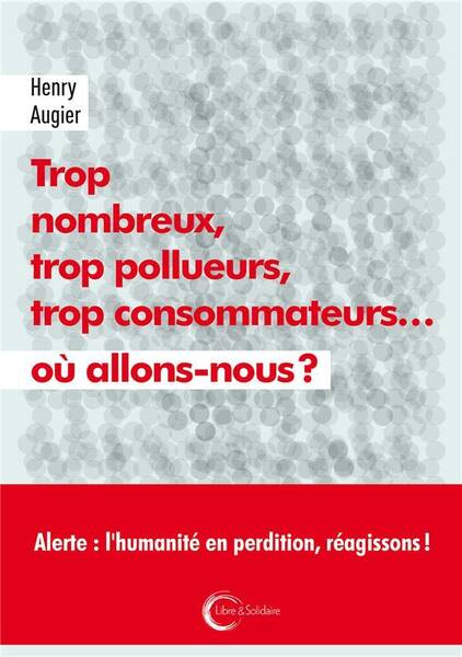 Trop nombreux, trop pollueurs, trop consommateurs...