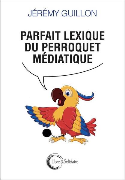 Parfait lexique du perroquet médiatique