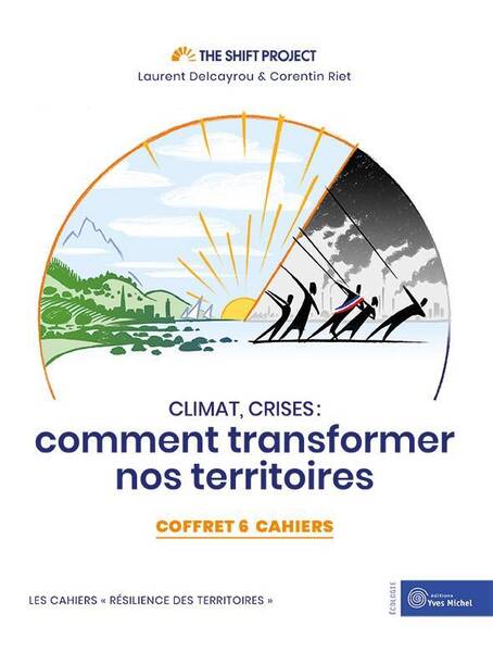 Climat, crises : comment transformer nos territoires : 6 cahiers