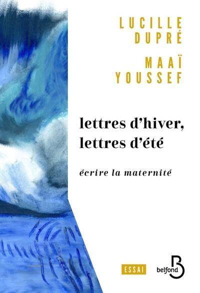 Lettres d'hiver, lettres d'été : écrire la maternité