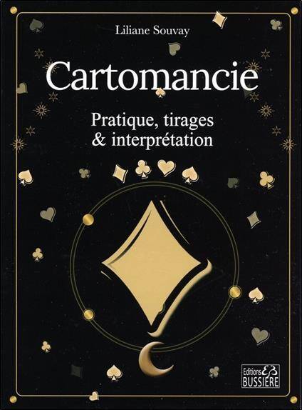 La Cartomancie : Pratique, Tirages et Interpretation