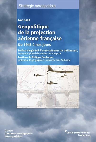 Geopolitique de la Projection Aerienne Francaise de 1945 a Nos Jours