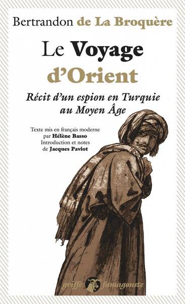 Le Voyage D'Orient : Recit D'Un Espion en Turquie au Moyen Age