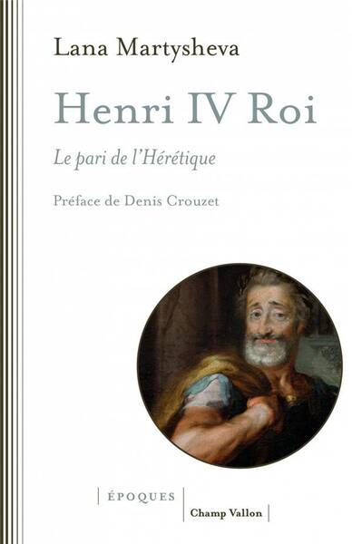 Henri IV Roi : Le Pari de l'Heretique