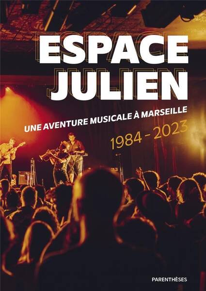 ESPACE JULIEN : UNE AVENTURE MUSICALE A MARSEILLE