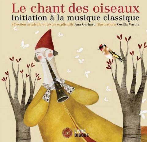 LE CHANT DES OISEAUX ; INITIATION A LA MUSIQUE CLASSIQUE