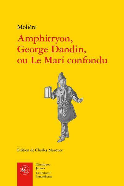 Amphitryon, George Dandin, Ou le Mari Confondu