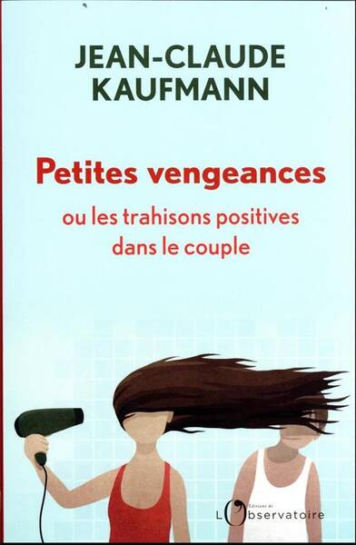 Petites vengeances ou les trahisons positives dans le couple