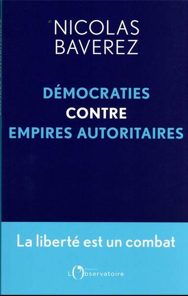 Démocraties contre empires autoritaires : la liberté est un combat