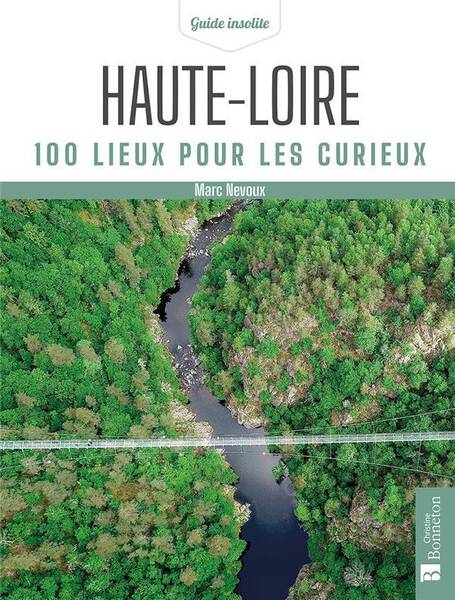 HAUTE-LOIRE : 100 LIEUX POUR LES CURIEUX
