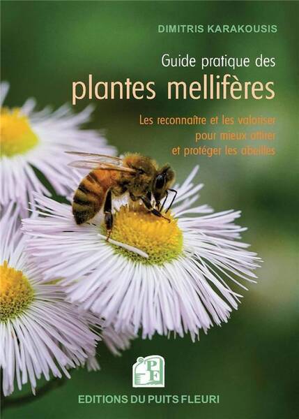 Guide Pratique des Plantes Melliferes Les Connaitre et les Valoriser
