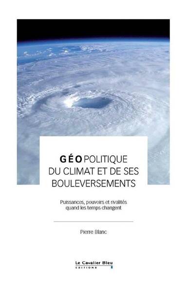 Geopolitique du Climat et de ses Bouleversements: Puissances,