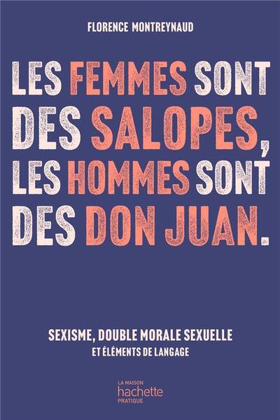 Les femmes sont des salopes, les hommes sont des don Juan