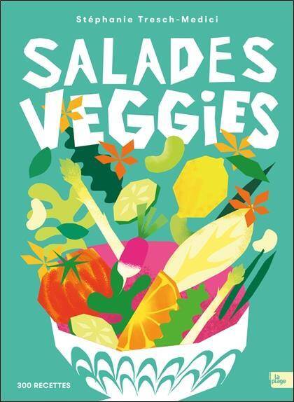 Salades veggies : 300 recettes