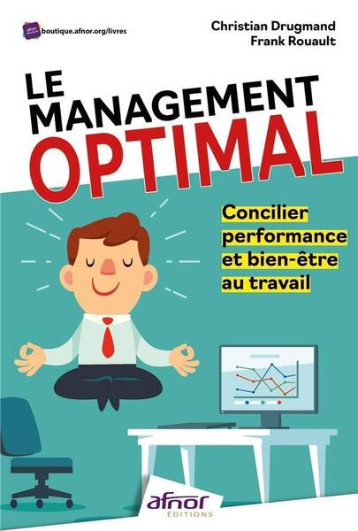 Le Management Optimal - Concilier Performance et Bien-Etre au Travail