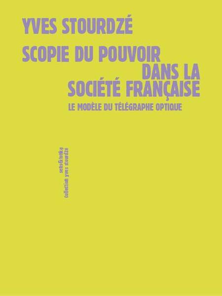 Scopie du Pouvoir Dans la Societe Francaise: Le Modele du Telegraphe