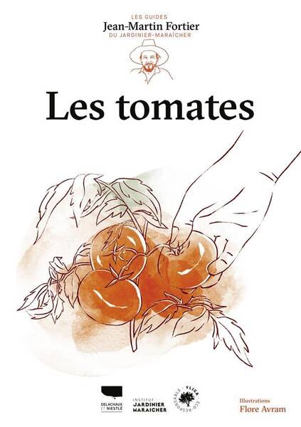 Les Tomates. Les Guides du Jardinier-Maraicher