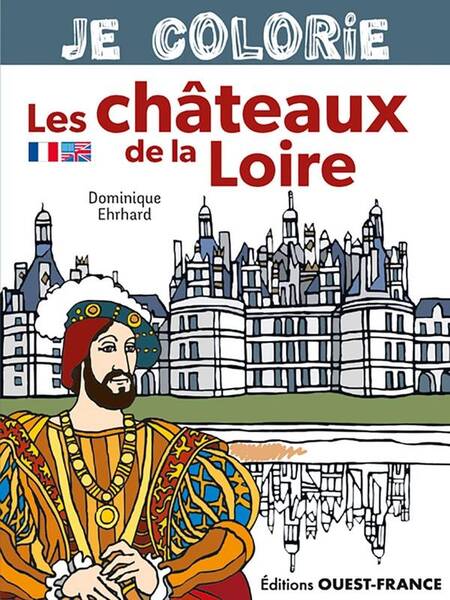 Je Colorie ; les Chateaux de la Loire