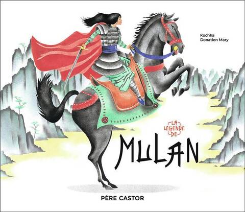 La légende de Mulan : d'après un conte traditionnel chinois