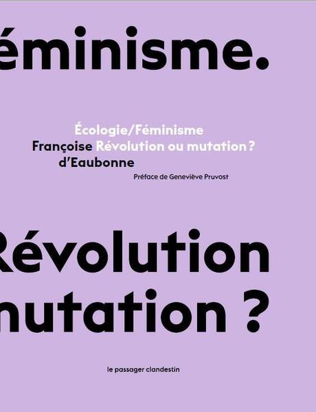Ecologie/feminisme : Revolution Ou Mutation ?