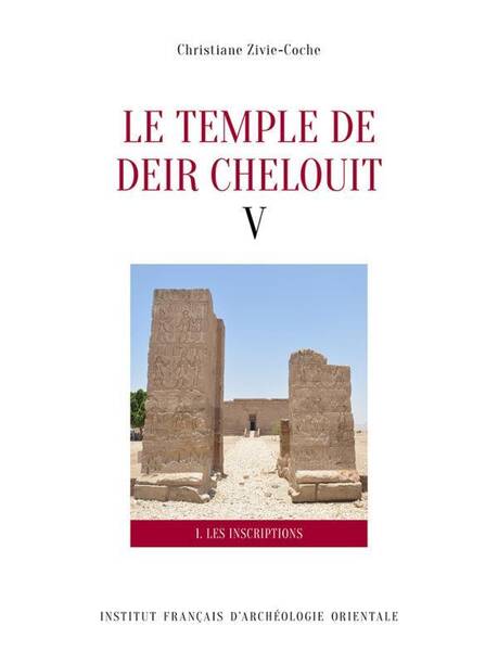 LE TEMPLE DE DEIR CHELOUIT V: TEXTES; TRANSLITTERATION, TRADUCTION