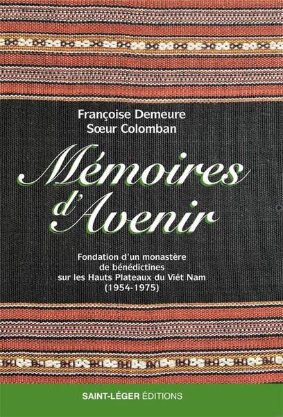 Memoires D Avenir: Fondation D Un Monastere de Benedictines sur les
