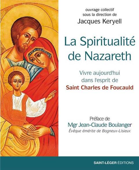 La Spiritualite de Nazareth: Vivre Aujourd hui Dans l Esprit de