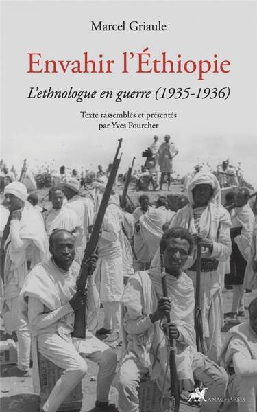 Envahir l'Ethiopie - l'Ethnologue en Guerre (1935-1936)