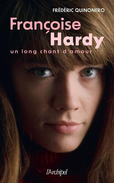 Francoise Hardy : Un Long Chant D'Amour
