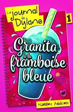 Le Journal de Dylane, tome 1 : Granita à la framboise bleue