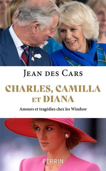 Charles, Diana et Camilla : amours et tragédies chez les Windsor