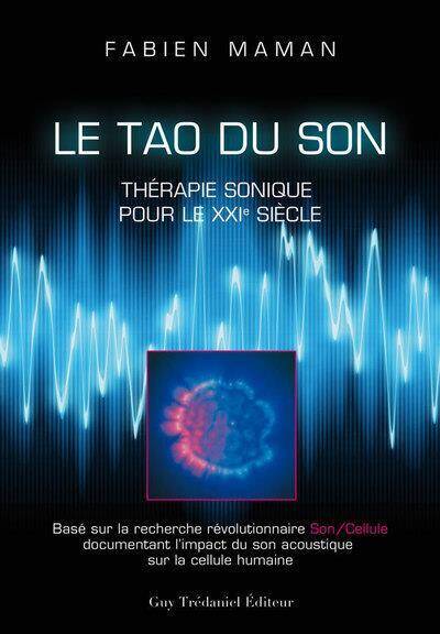 Le Tao du son : Therapie Sonique Pour le Xxie Siecle