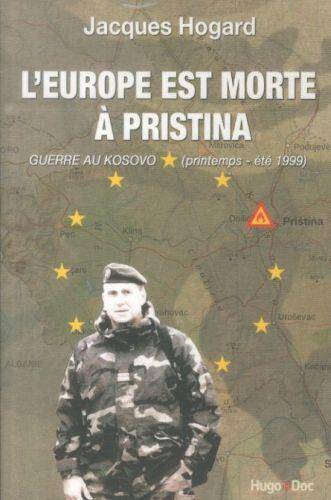 L'Europe est morte à Pristina : guerre au Kosovo, printemps-été 1999