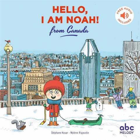 Hello, I am Noah ! : from Canada + 1 CD audio