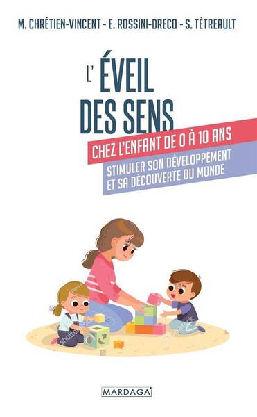 L Eveil des Sens Chez l Enfant de 0 a 10 Ans: Stimuler son