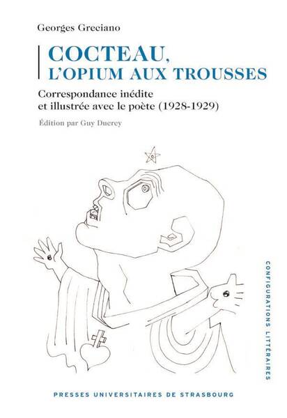 Cocteau, l Opium aux Trousses: Correspondance Inedite et Illustree