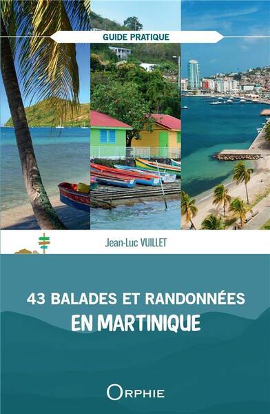 43 Balades et Randonnees en Martinique