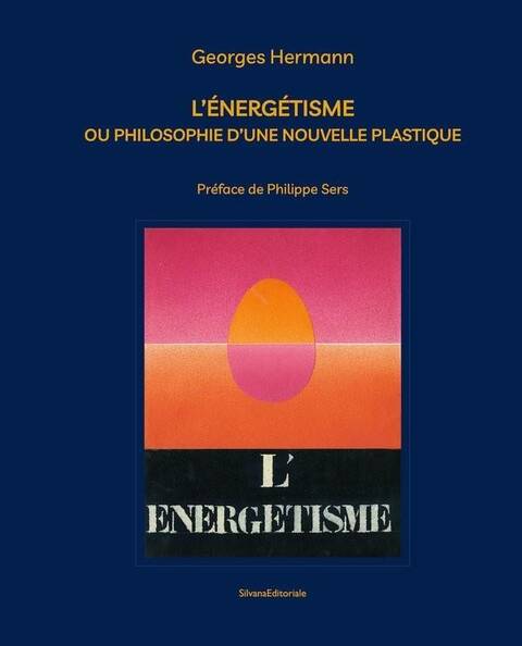 Georges Hermann: l Energetisme Ou Philosophie D Une Nouvelle Plastiqu