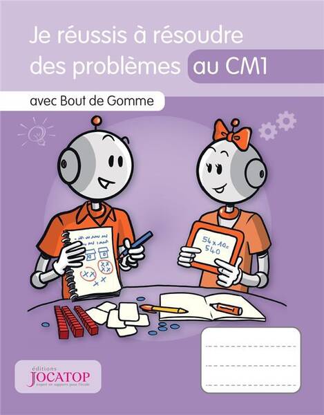 Je réussis à résoudre des problèmes au CM1 : avec Bout de Gomme