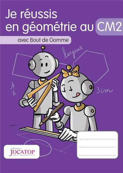 Je réussis en géométrie au CM2 : avec Bout de Gomme