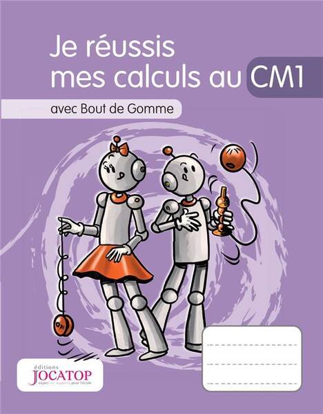 Je réussis mes calculs au CM1 : avec Bout de Gomme