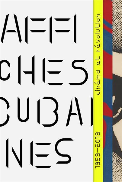 AFFICHES CUBAINES : REVOLUTION ET CINEMA, 1959-2019