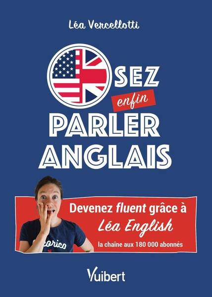 Osez Enfin Parler Anglais Devenez Fluent et Lancez Vous Grace a la