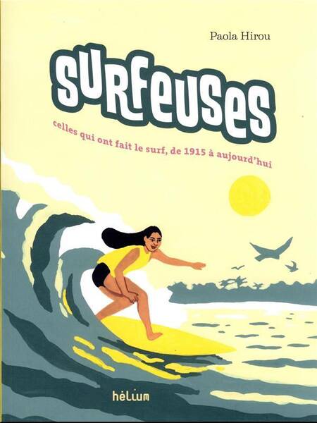 Surfeuses : celles qui ont fait le surf, de 1915 à aujourd'hui