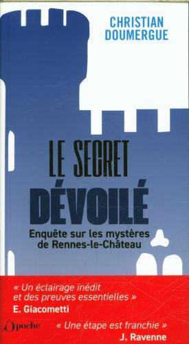 Le secret dévoilé : enquête sur les mystères de Rennes-le-Château