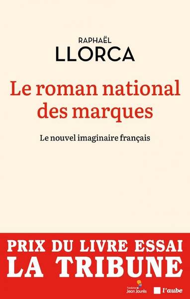 Le Roman National des Marques : Raconter la France D'Aujourd'Hui